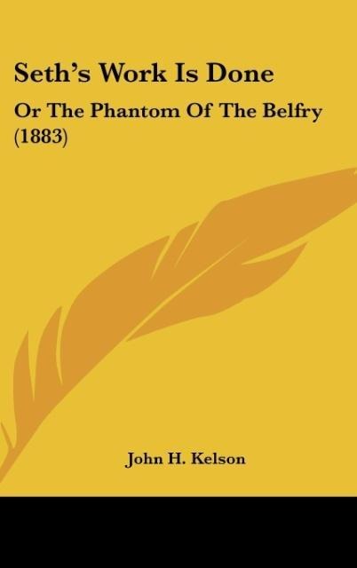 Seths Work Is Done: Or The Phantom Of The Belfry (1883)