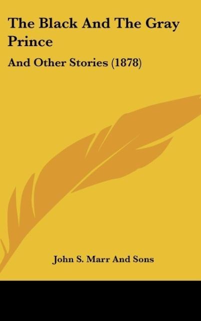 The Black And The Gray Prince: And Other Stories (1878)