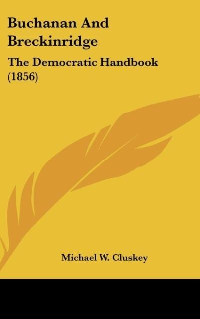 Buchanan And Breckinridge: The Democratic Handbook (1856)