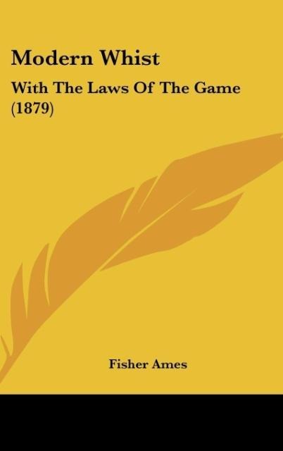 Modern Whist: With The Laws Of The Game (1879)