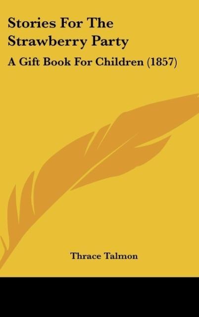 Stories For The Strawberry Party: A Gift Book For Children (1857)