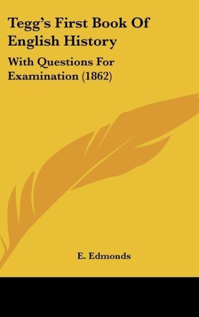 Teggs First Book Of English History: With Questions For Examination (1862)
