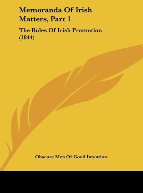 Memoranda Of Irish Matters, Part 1: The Rules Of Irish Promotion (1844)