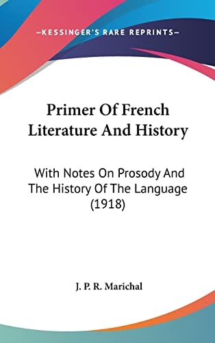Primer Of French Literature And History: With Notes On Prosody And The History Of The Language (1918)