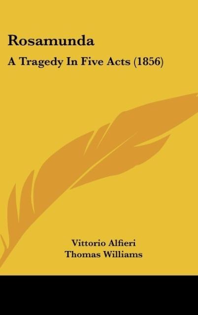 Rosamunda: A Tragedy In Five Acts (1856)