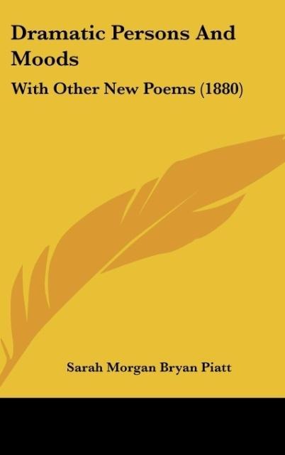 Dramatic Persons And Moods: With Other New Poems (1880)