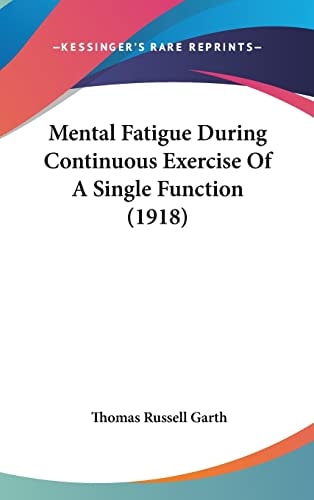 Mental Fatigue During Continuous Exercise Of A Single Function (1918)