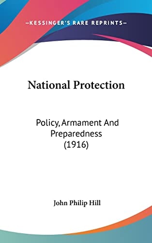 National Protection: Policy, Armament And Preparedness (1916)