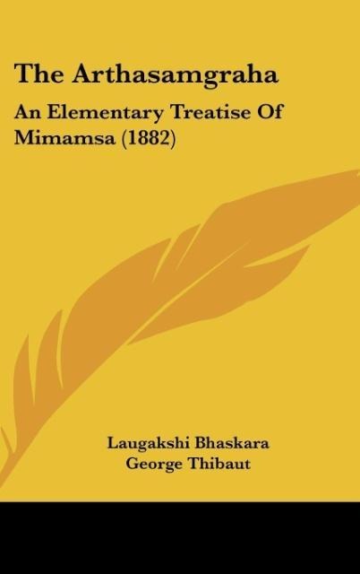 The Arthasamgraha: An Elementary Treatise Of Mimamsa (1882)