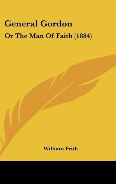 General Gordon: Or The Man Of Faith (1884)