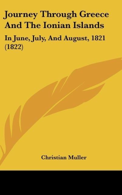 Journey Through Greece And The Ionian Islands: In June, July, And August, 1821 (1822)