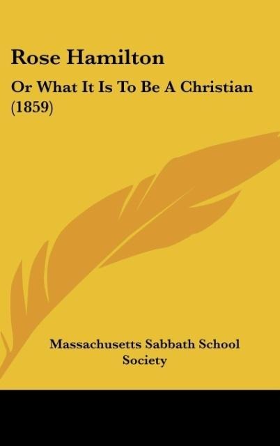 Rose Hamilton: Or What It Is To Be A Christian (1859)