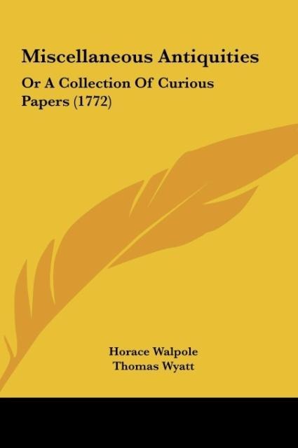 Miscellaneous Antiquities: Or A Collection Of Curious Papers (1772)