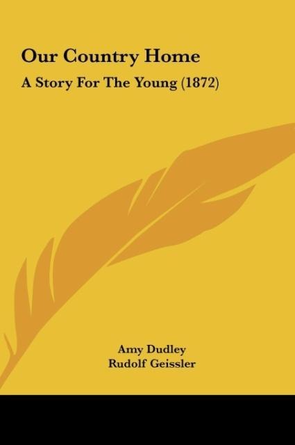 Our Country Home: A Story For The Young (1872)