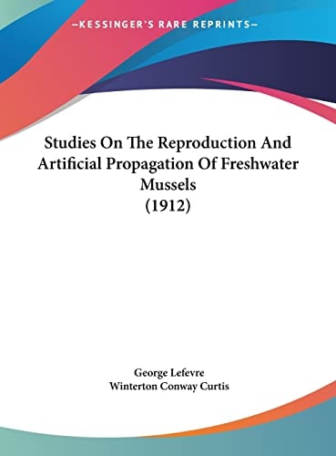 Studies On The Reproduction And Artificial Propagation Of Freshwater Mussels (1912)