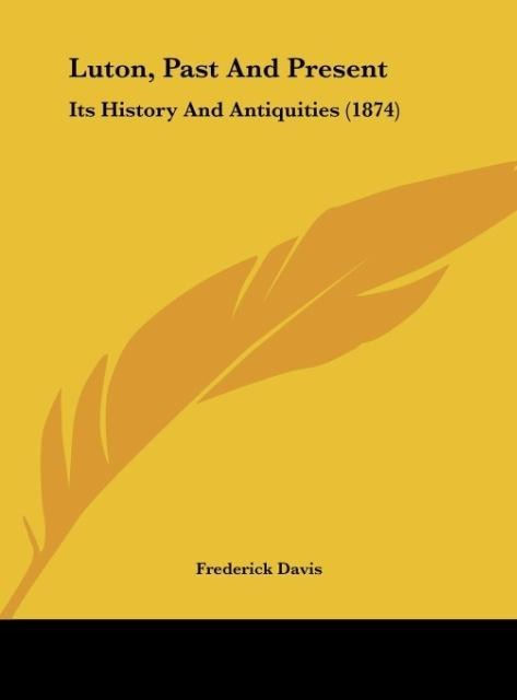 Luton, Past And Present: Its History And Antiquities (1874)