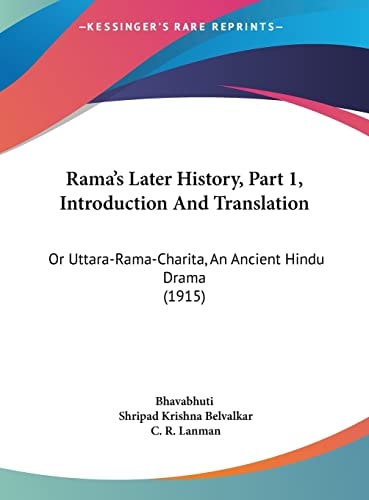 Rama's Later History, Part 1, Introduction And Translation: Or Uttara-Rama-Charita, An Ancient Hindu Drama (1915)