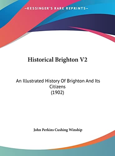 Historical Brighton V2: An Illustrated History Of Brighton And Its Citizens (1902)