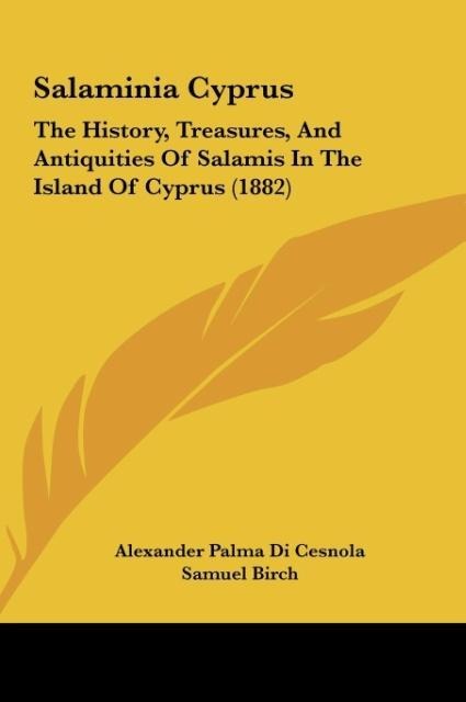 Salaminia Cyprus: The History, Treasures, And Antiquities Of Salamis In The Island Of Cyprus (1882)