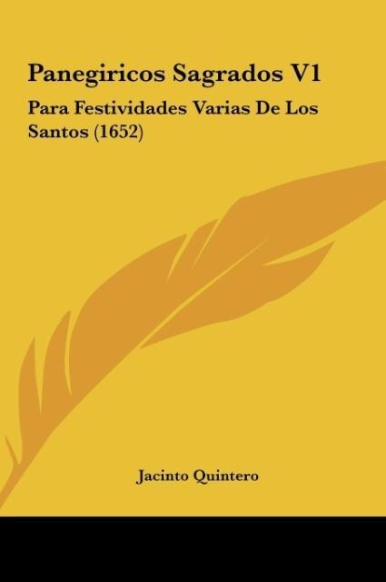 Panegiricos Sagrados V1: Para Festividades Varias De Los Santos (1652)