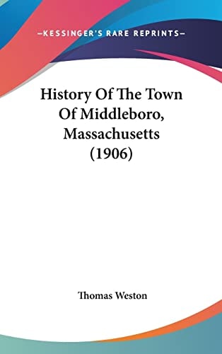 History Of The Town Of Middleboro, Massachusetts (1906)