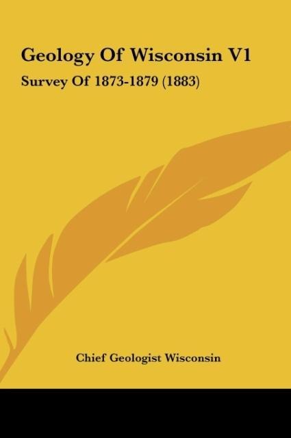 Geology Of Wisconsin V1: Survey Of 1873-1879 (1883)