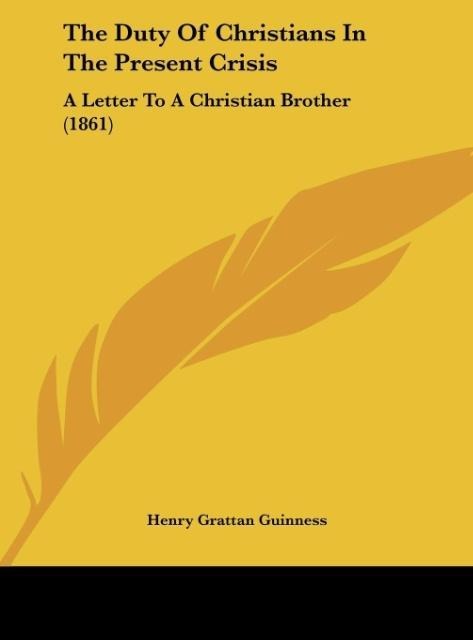The Duty Of Christians In The Present Crisis: A Letter To A Christian Brother (1861)