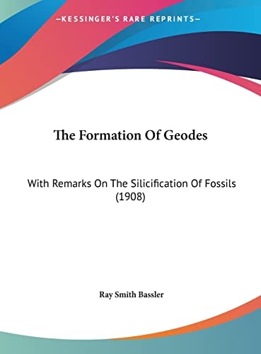 The Formation Of Geodes: With Remarks On The Silicification Of Fossils (1908)