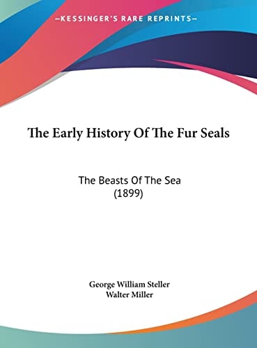 The Early History Of The Fur Seals: The Beasts Of The Sea (1899)