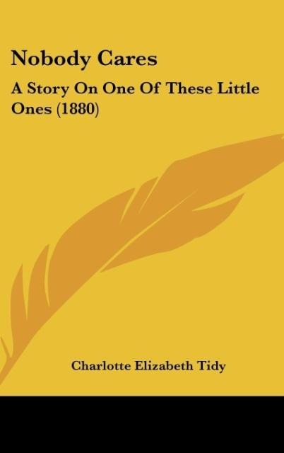 Nobody Cares: A Story On One Of These Little Ones (1880)
