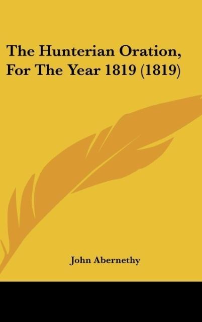 The Hunterian Oration, For The Year 1819 (1819)