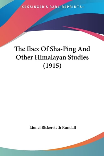 The Ibex Of Sha-Ping And Other Himalayan Studies (1915)
