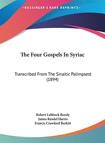 The Four Gospels In Syriac: Transcribed From The Sinaitic Palimpsest (1894)