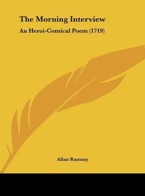 The Morning Interview: An Heroi-Comical Poem (1719)