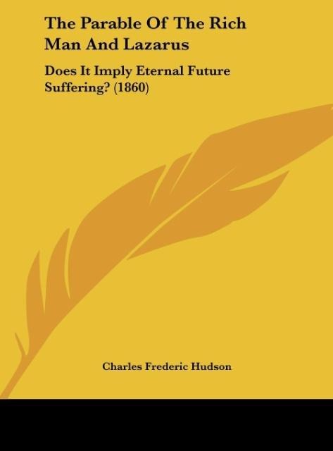 The Parable Of The Rich Man And Lazarus: Does It Imply Eternal Future Suffering? (1860)