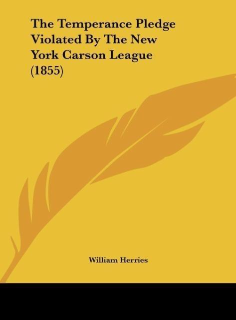 The Temperance Pledge Violated By The New York Carson League (1855)