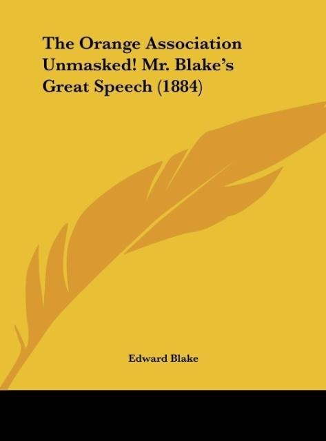 The Orange Association Unmasked! Mr. Blakes Great Speech (1884)
