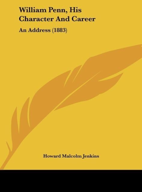 William Penn, His Character And Career: An Address (1883)