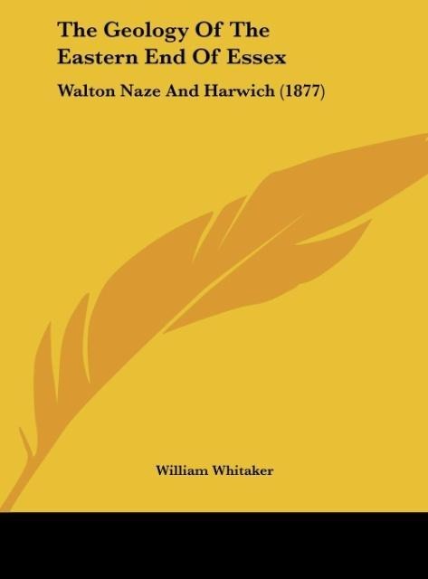 The Geology Of The Eastern End Of Essex: Walton Naze And Harwich (1877)