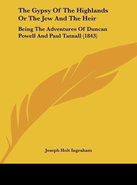 The Gypsy Of The Highlands Or The Jew And The Heir: Being The Adventures Of Duncan Powell And Paul Tatnall (1843)