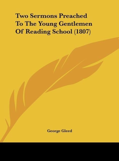 Two Sermons Preached To The Young Gentlemen Of Reading School (1807)