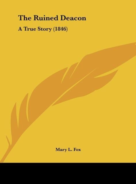 The Ruined Deacon: A True Story (1846)