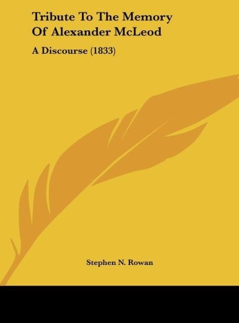 Tribute To The Memory Of Alexander McLeod: A Discourse (1833)