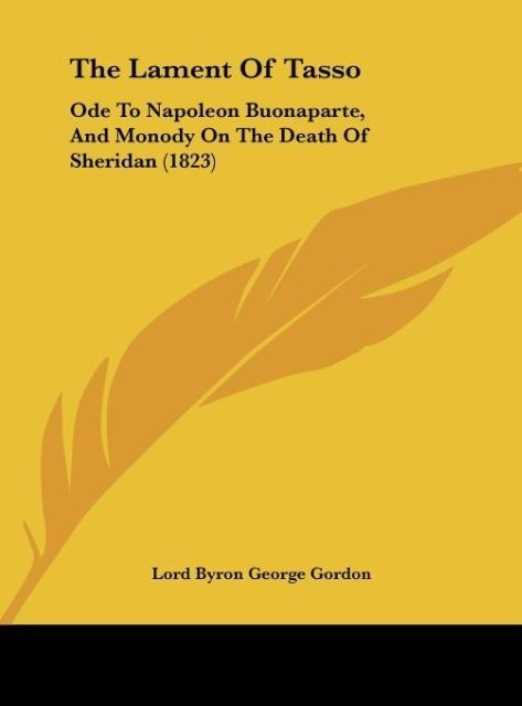 The Lament Of Tasso: Ode To Napoleon Buonaparte, And Monody On The Death Of Sheridan (1823)