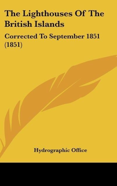 The Lighthouses Of The British Islands: Corrected To September 1851 (1851)