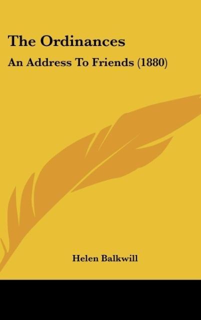 The Ordinances: An Address To Friends (1880)