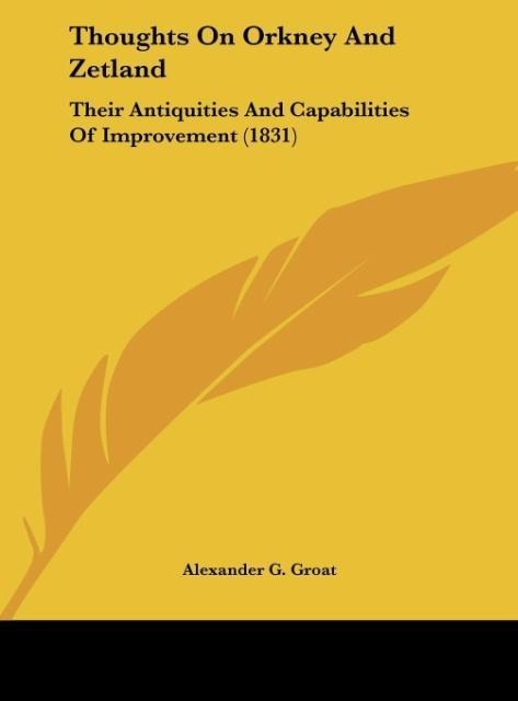 Thoughts On Orkney And Zetland: Their Antiquities And Capabilities Of Improvement (1831)
