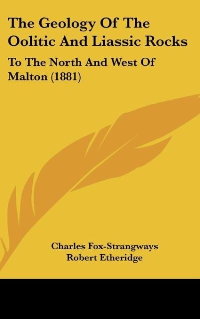 The Geology Of The Oolitic And Liassic Rocks: To The North And West Of Malton (1881)