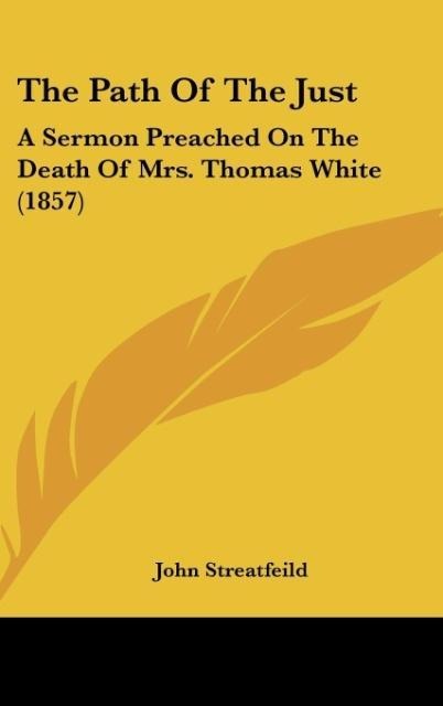 The Path Of The Just: A Sermon Preached On The Death Of Mrs. Thomas White (1857)