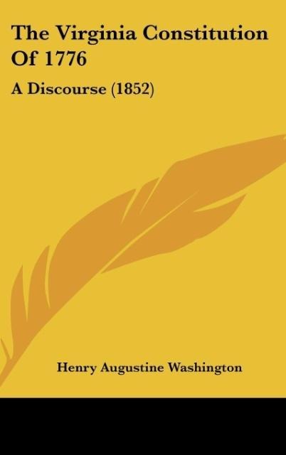 The Virginia Constitution Of 1776: A Discourse (1852)